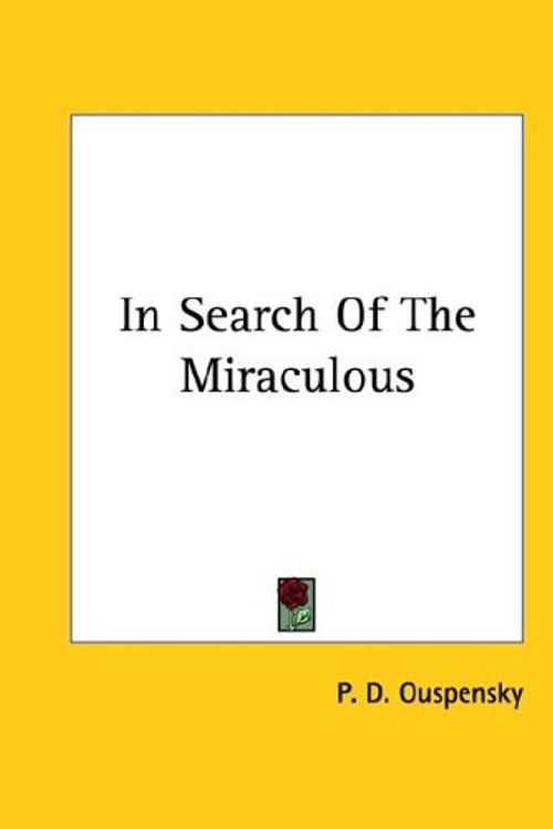 Cover Art for 9781425349424, In Search of the Miraculous by P. D. Ouspensky