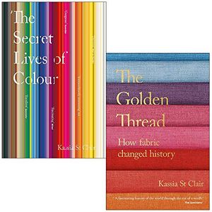Cover Art for 9789123986200, The Secret Lives of Colour & The Golden Thread How Fabric Changed History By Kassia St Clair 2 Books Collection Set by Kassia St Clair