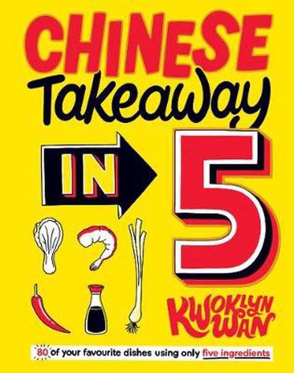 Cover Art for 9781787135789, CHINESE TAKEAWAY IN 5 by Kwoklyn Wan