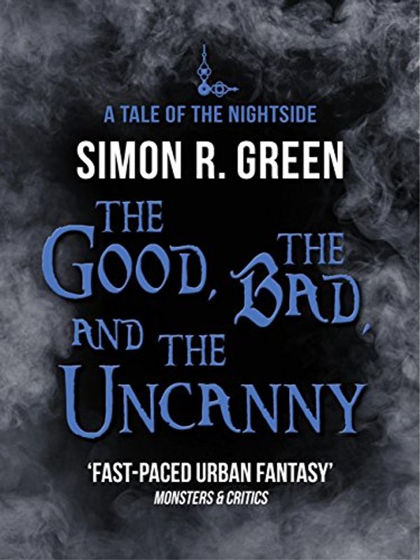 Cover Art for B00KAWE1Y4, The Good, the Bad, and the Uncanny: Nightside Book 10 by Simon Green