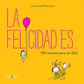 Cover Art for 9788401017759, La Felicidad Es... 500 Razones Para Ser Feliz / Happiness Is . . .: 500 Things to Be Happy about by Swerling Lisa
