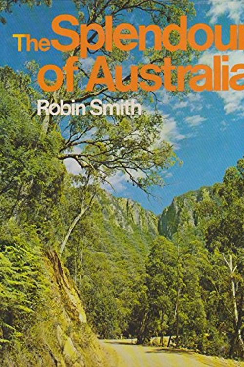 Cover Art for 9780851798455, The splendour of Australia by Robin Smith