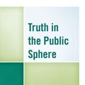 Cover Art for 9781498530842, Truth in the Public Sphere by Jason Hannan