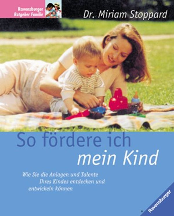 Cover Art for 9783473423774, So fördere ich mein Kind by Miriam Stoppard