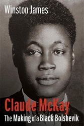 Cover Art for 9780231135924, Claude McKay: The Making of a Black Bolshevik, 1889-1923 by Winston James