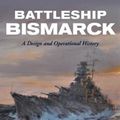 Cover Art for 9781526759740, Battleship Bismarck: A Design and Operational History by William H Garzke Jr