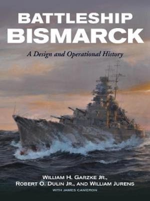 Cover Art for 9781526759740, Battleship Bismarck: A Design and Operational History by William H Garzke Jr