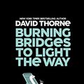 Cover Art for B081QMQ89T, Burning Bridges to Light the Way by David Thorne