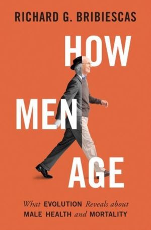 Cover Art for 9780691180915, How Men AgeWhat Evolution Reveals about Male Health and Mo... by Richard G. Bribiescas