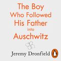 Cover Art for 9781405940504, The Boy Who Followed His Father into Auschwitz: The Number One Sunday Times Bestseller by Unknown