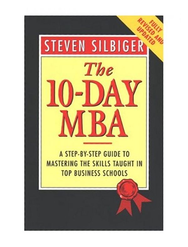 Cover Art for 9780749914011, The 10-day MBA by Steven Silbiger