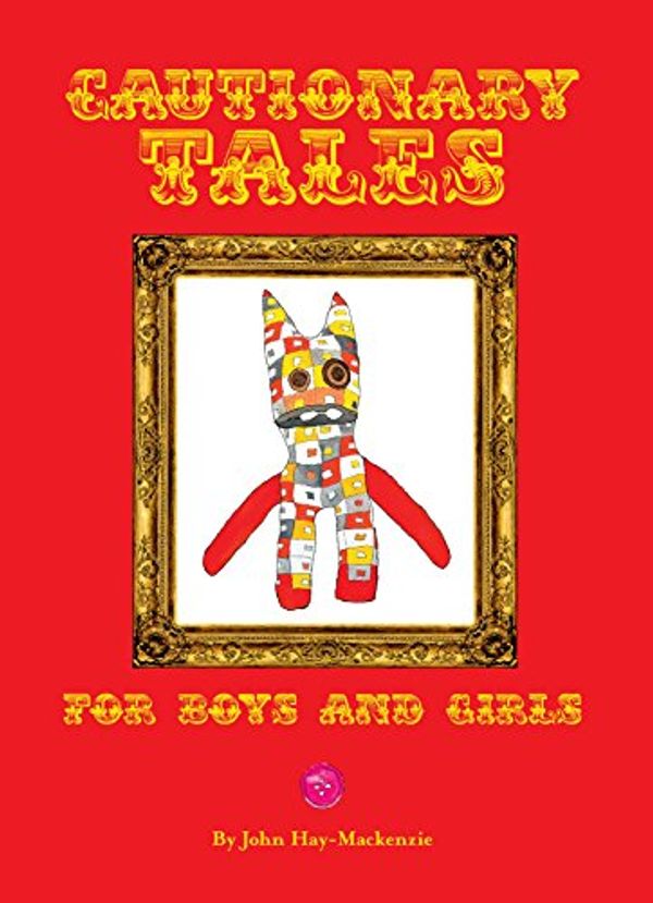 Cover Art for 9781741965162, Cautionary Tales for Boys and Girls by John Hay-Mackenzie