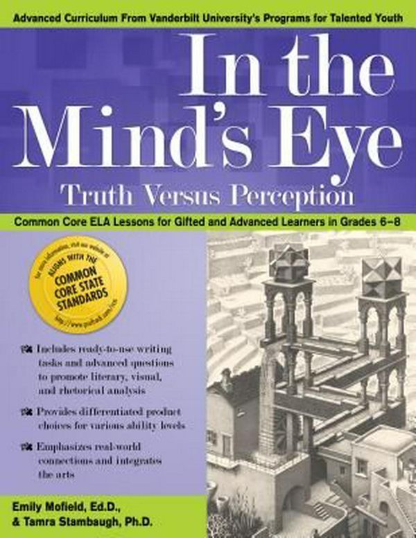 Cover Art for 9781618214829, In the Mind's Eye: Truth Versus PerceptionCommon Core Ela Lessons for Gifted and Advanced... by Emily Mofield, Tamra Stambaugh