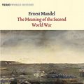 Cover Art for 9781844674800, The Meaning of the Second World War by Ernest Mandel
