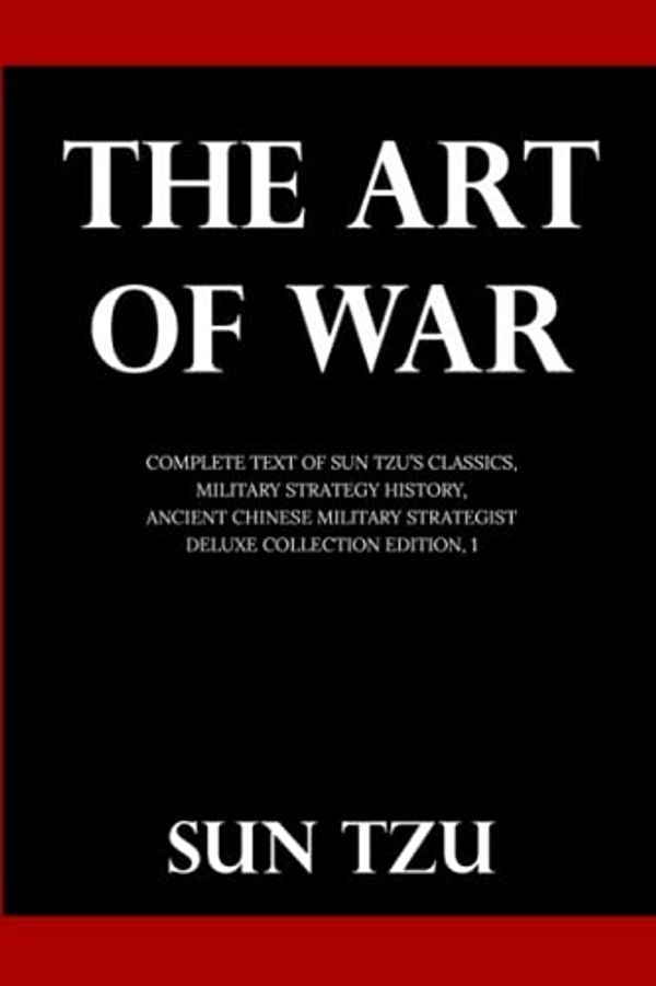 The Art Of War: Complete Text Of Sun Tzu's Classics, Military Strategy ...