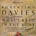 Cover Art for 9780140088014, What's Bred in the Bone by Robertson Davies