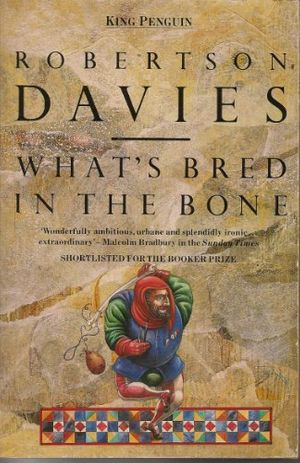 Cover Art for 9780140088014, What's Bred in the Bone by Robertson Davies