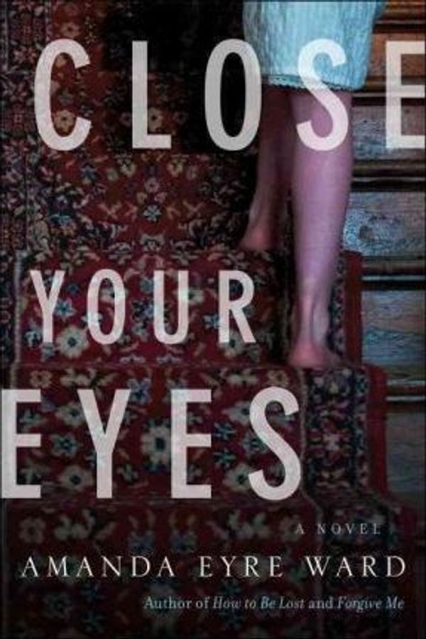 Cover Art for 9780345494481, Close Your Eyes by Amanda Eyre Ward