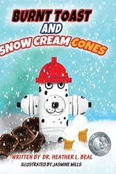Cover Art for 9781947690189, Burnt Toast and Snow Cream Cones: A Fire Drill Success Story for Children by Heather L. Beal