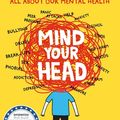 Cover Art for 9781471405419, Mind Your Head by Dr. Olivia Hewitt, Gemma Correll, Juno Dawson