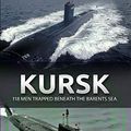 Cover Art for B07KDHPJNZ, Kursk: 118 men trapped beneath the Barents Sea (James Mitchel Book 1) by Burt Clinchandhill