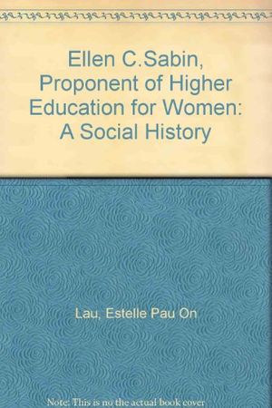 Cover Art for 9780819104694, Ellen C.Sabin, Proponent of Higher Education for Women by Estelle Pau On Lau