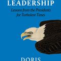 Cover Art for 9780241300725, Leadership: Lessons from the Presidents Abraham Lincoln, Theodore Roosevelt, Franklin D. Roosevelt and Lyndon B. Johnson for Turbulent Times by Doris Kearns Goodwin