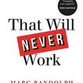 Cover Art for 9781913068073, That Will Never Work: The Birth of Netflix and the Amazing Life of an Idea by Marc Randolph