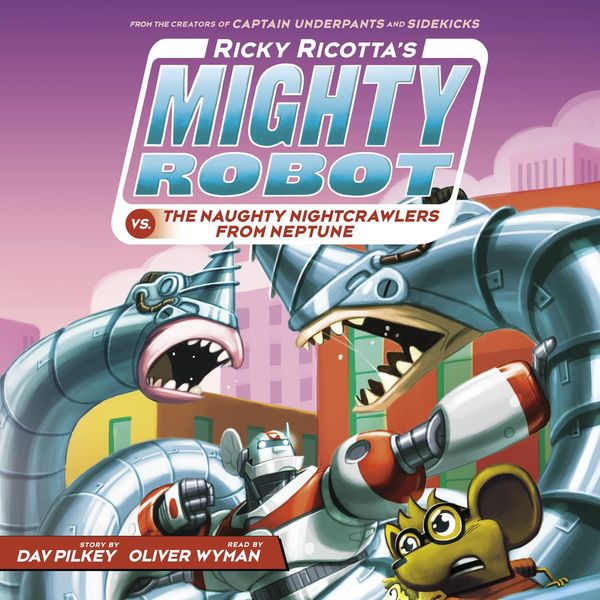 Cover Art for 9781338750553, Ricky Ricotta's Mighty Robot vs. the Naughty Nightcrawlers from Neptune (Ricky Ricotta's Mighty Robot #8) by Dav Pilkey