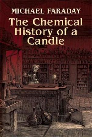Cover Art for 9780486425429, The Chemical History of a Candle by Michael Faraday