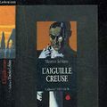 Cover Art for 9782070500857, L'Aiguille creuse by Maurice Leblanc