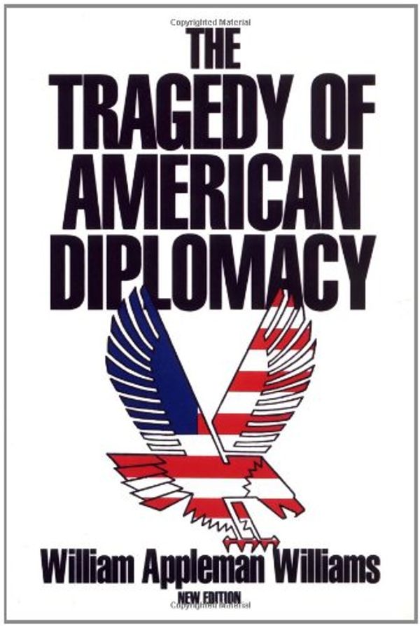 Cover Art for 9780393304930, The Tragedy of American Diplomacy by William Appleman Williams