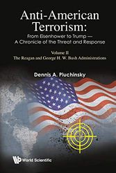 Cover Art for 9781786348296, Anti-american Terrorism: From Eisenhower To Trump - A Chronicle Of The Threat And Response: Volume Ii: The Reagan Through The George H.w. Bush Administrations by Dennis A. Pluchinsky