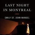 Cover Art for B01B6U39YQ, Last Night in Montreal by Emily St. John Mandel