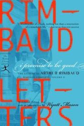 Cover Art for 9780679643012, I Promise to Be Good: The Letters of Arthur Rimbaud (Modern Library) by Arthur Rimbaud