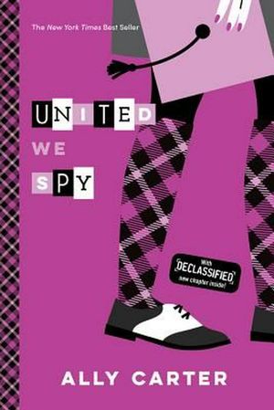 Cover Art for 9781484785089, United We Spy (10th Anniversary Edition)Gallagher Girls by Ally Carter