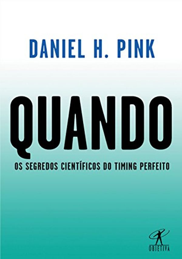 Cover Art for 9788547000592, Quando. Os Segredos Científicos do Timing Perfeito by Daniel H. Pink