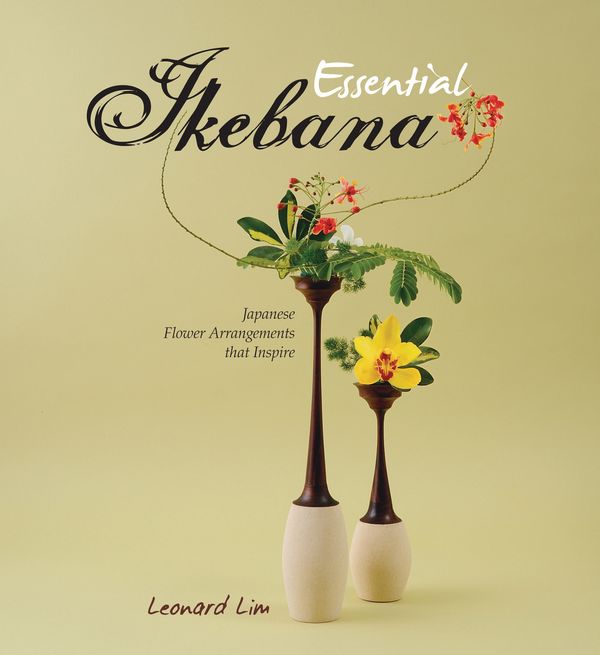 Cover Art for 9789814276528, Essential Ikebana: Japanese Flower Arrangements that Inspire by Lim Leonard