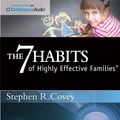 Cover Art for 9781455892747, The 7 Habits of Highly Effective Families by Stephen R. Covey