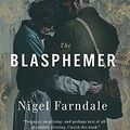 Cover Art for 9780307717047, The Blasphemer by Nigel Farndale