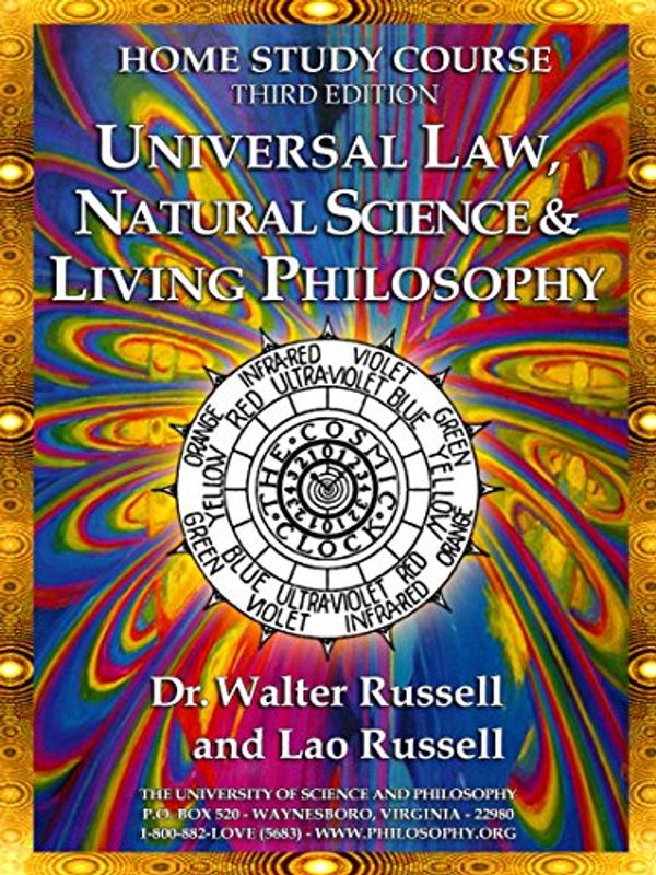 Cover Art for B00ZDK1PMO, HOME STUDY E-COURSE - THIRD EDITION: on UNIVERSAL LAW, NATURAL SCIENCE AND LIVING PHILOSOPHY by Walter Russell, Lao Russell