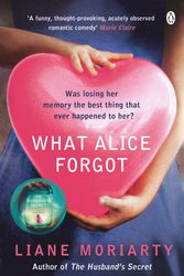 Cover Art for 9780141043760, What Alice Forgot by Liane Moriarty