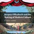 Cover Art for 9781108325844, Jacques Offenbach and the Making of Modern Culture by Laurence Senelick