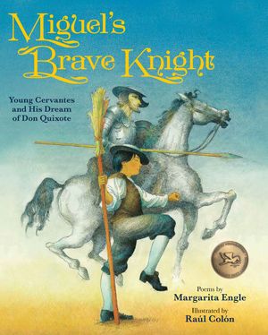 Cover Art for 9781561458561, Miguel's Brave KnightYoung Cervantes and His Dream of Don Quixote by Ms. Margarita Engle