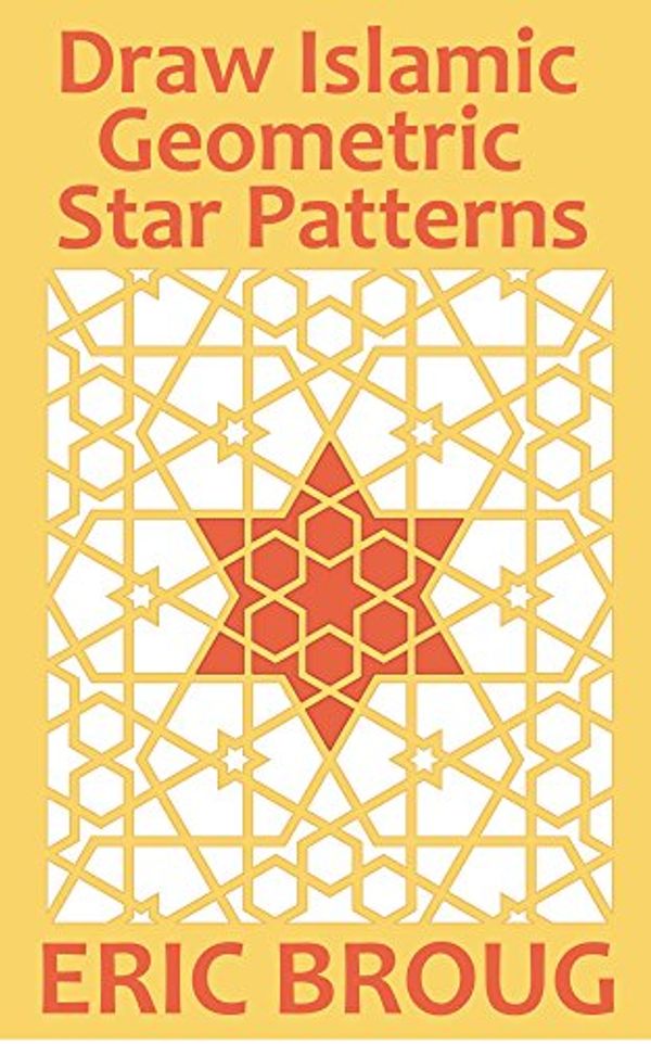 Cover Art for B00NL99X0K, Draw Islamic Geometric Star Patterns by Eric Broug