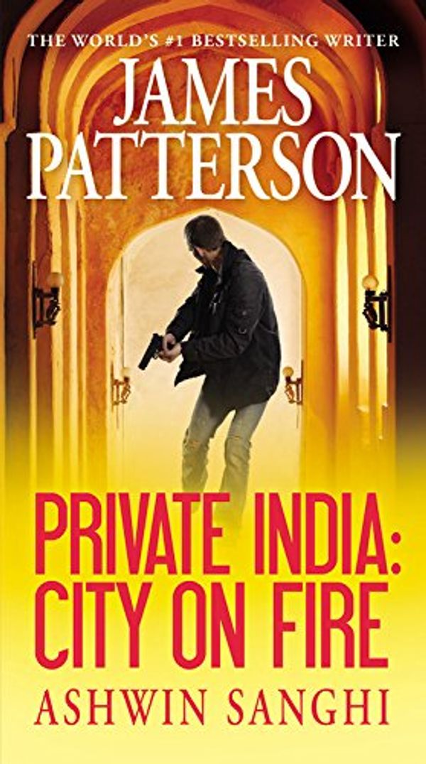 Cover Art for 9781455533299, Private India: City on Fire by James Patterson, Ashwin Sanghi