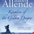 Cover Art for 9780007177486, Kingdom of the Golden Dragon by Isabel Allende