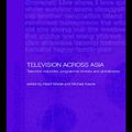 Cover Art for 9781134392599, Television Across Asia by Albert Moran, Michael Keane