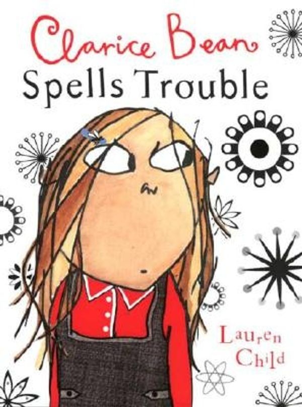 Cover Art for 9780763628130, Clarice Bean Spells Trouble by Lauren Child