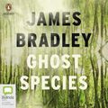 Cover Art for 9780655664475, Ghost Species by James Bradley